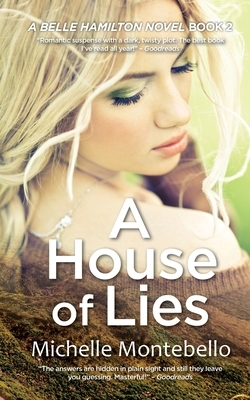 A House of Lies: A Belle Hamilton Novel Book 2 by Michelle Montebello