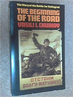 The Beginning Of The Road by Vasily Chuikov