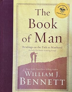 The Book of Man: Readings on the Path to Manhood by William John Bennett