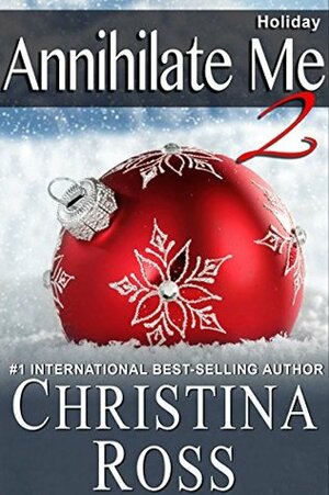 Annihilate Him: Holiday by Christina Ross