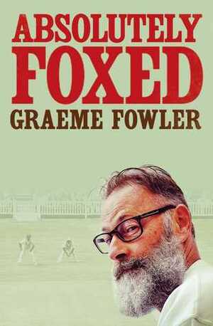 Absolutely Foxed by Graeme Fowler
