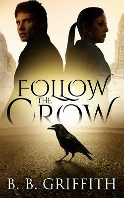 Follow the Crow (Vanished, #1) by B. B. Griffith