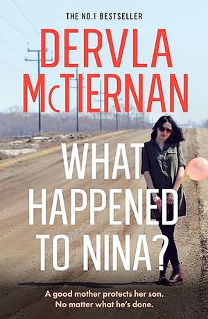 What Happened to Nina? by Dervla McTiernan