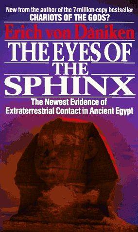The Eyes of the Sphinx: The Newest Evidence of Extraterrestrial Contact in Ancient Egypt by Erich von Däniken