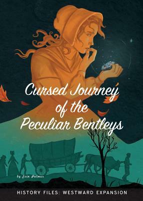 Cursed Journey of the Peculiar Bentleys by Erin Palmer