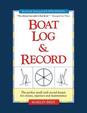 Boat Log & Record: The Perfect Small Craft Record Keeper for Cruises, Expenses and Maintenance by Marlin Bree