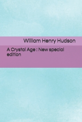 A Crystal Age: New special edition by William Henry Hudson