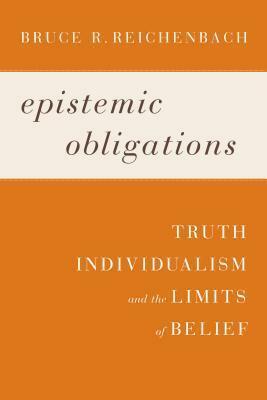 Epistemic Obligations by Bruce R. Reichenbach