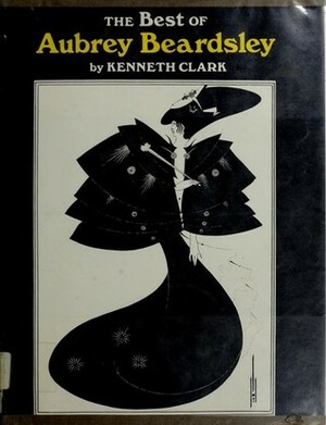 The Best Of Aubrey Beardsley by Kenneth Clark