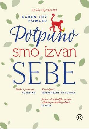 Potpuno smo izvan sebe by Karen Joy Fowler