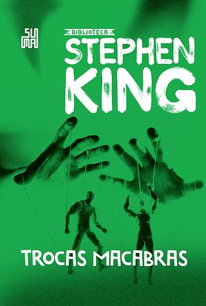 Trocas Macabras by Stephen King