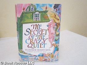 The Secret of the Crazy Quilt by Florence Hightower