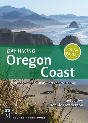 Day Hiking Oregon Coast: Beaches, Headlands, Oregon Trail by Bonnie Henderson