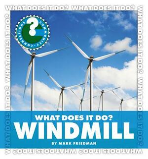 What Does It Do?: Windmill by Mark Friedman