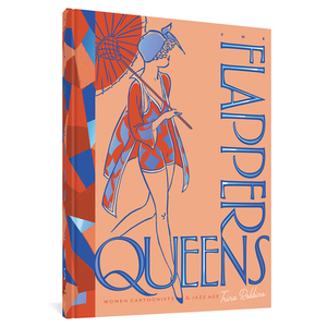 The Flapper Queens: Women Cartoonists of the Jazz Age by Trina Robbins