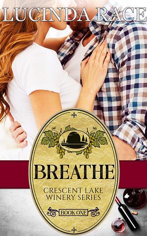 Breathe: Romance in the Finger Lakes by Lucinda Race, Lucinda Race