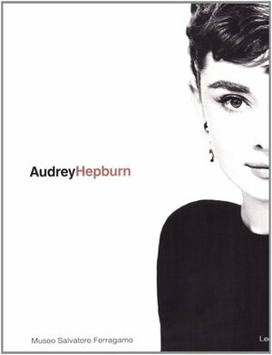 Audrey Hepburn: A Woman, The Style by Stefania Ricci