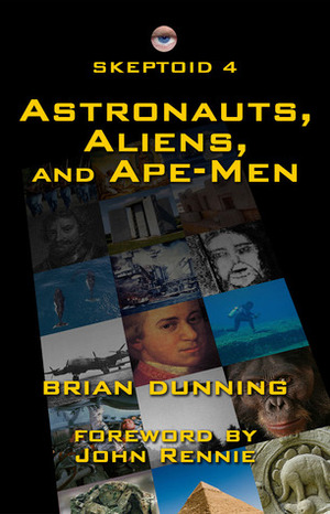 Skeptoid 4: Astronauts, Aliens, and Ape-Men by Brian Dunning