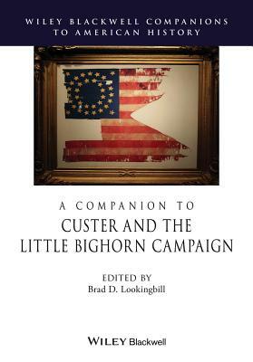 A Companion to Custer and the Little Bighorn Campaign by 