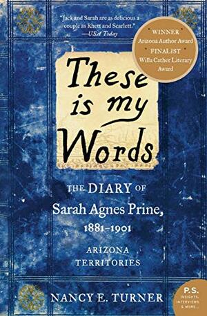 These Is My Words: The Diary of Sarah Agnes Prine, 1881-1901 by Nancy E. Turner