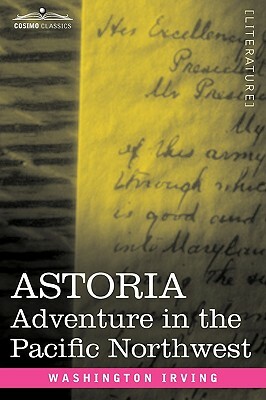 Astoria: Adventure in the Pacific Northwest by Washington Irving