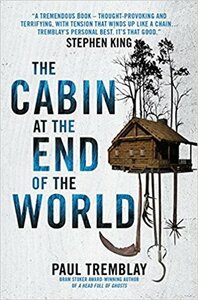 The Cabin at the End of the World by Paul Tremblay