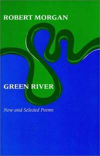 Green River: New and Selected Poems by Robert Morgan