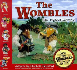 The Bigfoot Womble: Wombles by Elisabeth Beresford