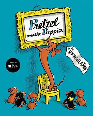 Pretzel and the Puppies by Margret Rey, H.A. Rey