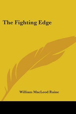 The Fighting Edge by William MacLeod Raine