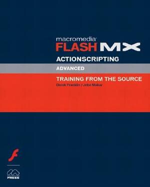 Macromedia Flash MX Actionscripting: Advanced Training from the Source [With CDROM] by Derek Franklin