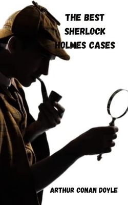 The best Sherlock Holmes cases by Arthur Conan Doyle