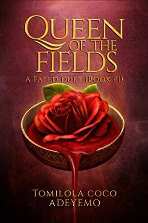 Queen of the Fields by Tomilola Coco Adeyemo