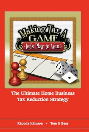 Making Tax A Game by Tom N Bass, Rhonda Johnson