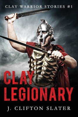 Clay Legionary by J. Clifton Slater