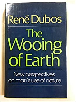 The Wooing of Earth by René Dubos