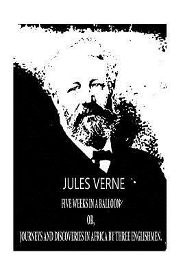 FIVE WEEKS IN A BALLOON Or, Journeys And Discoveries In Africa By Three Englishmen. by Jules Verne