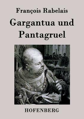 Gargantua und Pantagruel by François Rabelais