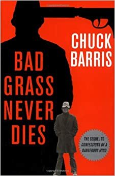 Bad Grass Never Dies by Chuck Barris
