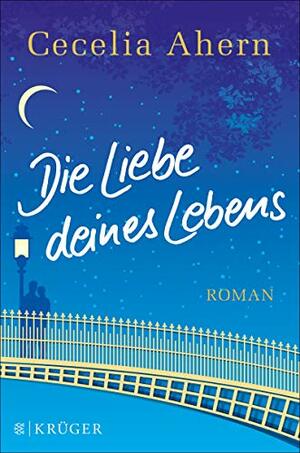 Die Liebe deines Lebens by Cecelia Ahern