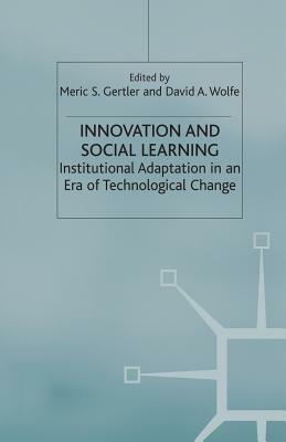 Innovation and Social Learning: Institutional Adaptation in an Era of Technological Change by 