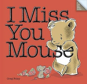 I Miss You Mouse by Greg E. Foley