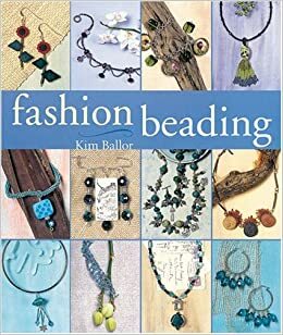 Fashion Beading by Kim Ballor, Prolific Impressions Inc.