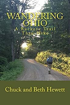 Wandering Ohio: A Buckeye Trail Thru-Hike by Chuck Hewett, Beth Hewett