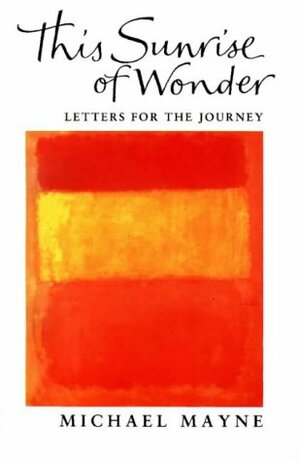 This Sunrise of Wonder: Letters for the Journey by Michael Mayne