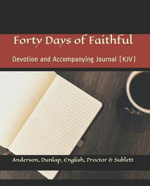 Forty Days of Faithful: Changing the World for Jesus, One Person, One Family at a Time by Jessica Anderson, Simone Proctor, Robin Dunlap