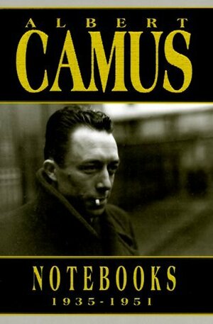 Notebooks, 1935-1951 by Philip Thody, Albert Camus, Justin O'Brien