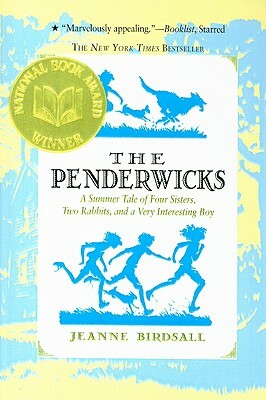 The Penderwicks: A Summer Tale of Four Sisters, Two Rabbits, and a Very Interesting Boy by Jeanne Birdsall