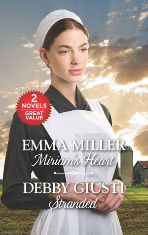 Miriam's Heart / Stranded by Emma Miller, Debby Giusti