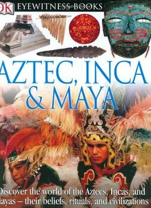 Aztec, Inca, and Maya by Elizabeth Baquedano